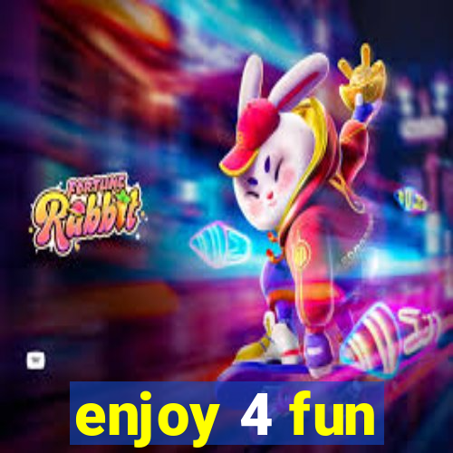 enjoy 4 fun