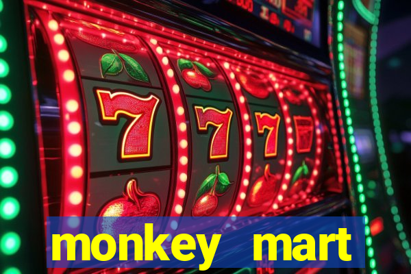 monkey mart dinheiro infinito