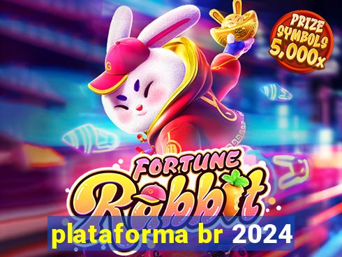 plataforma br 2024