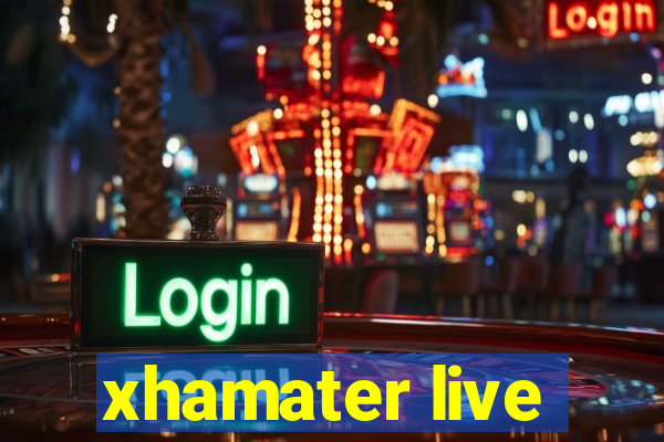 xhamater live