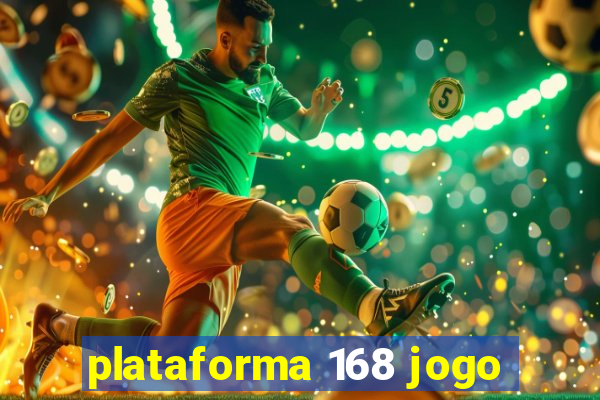 plataforma 168 jogo