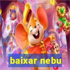 baixar nebu