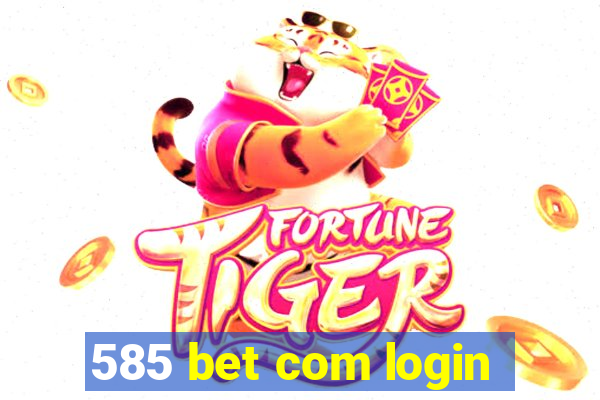 585 bet com login
