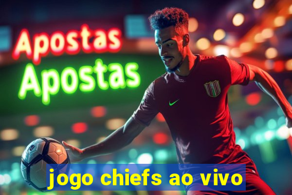 jogo chiefs ao vivo
