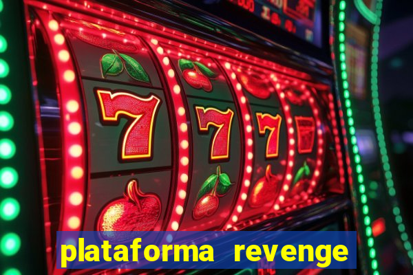 plataforma revenge tigrinho 2