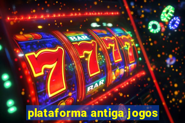 plataforma antiga jogos