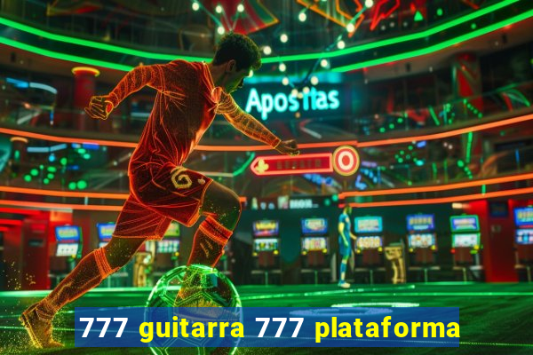 777 guitarra 777 plataforma