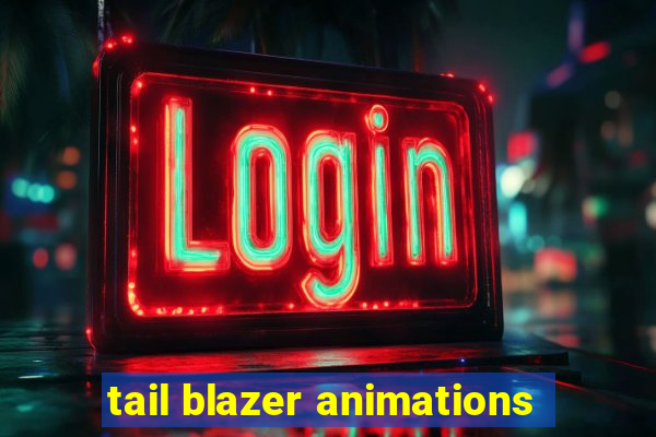 tail blazer animations