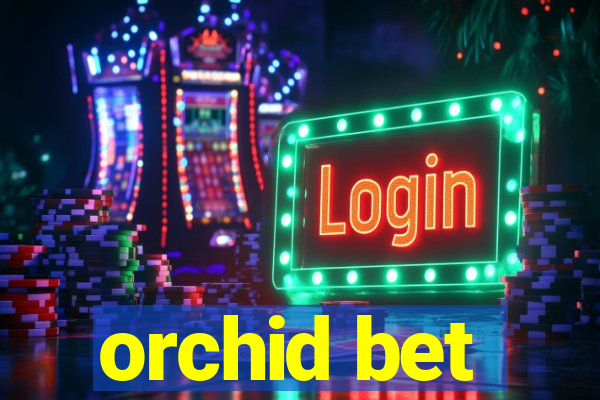 orchid bet