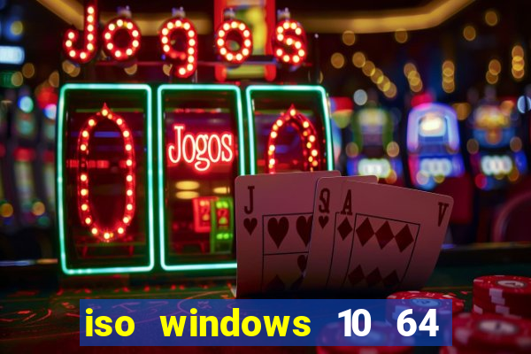 iso windows 10 64 bits download
