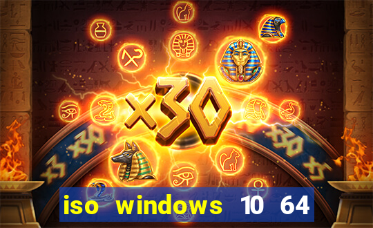 iso windows 10 64 bits download