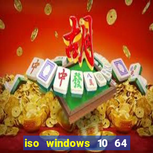 iso windows 10 64 bits download