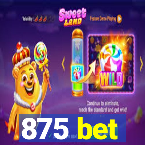 875 bet