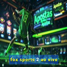 fox sports 2 ao vivo