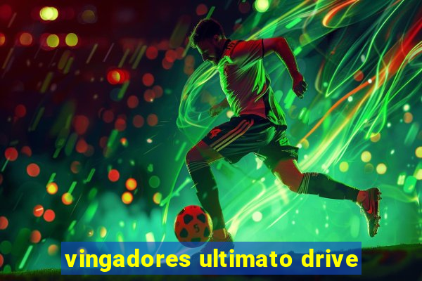 vingadores ultimato drive
