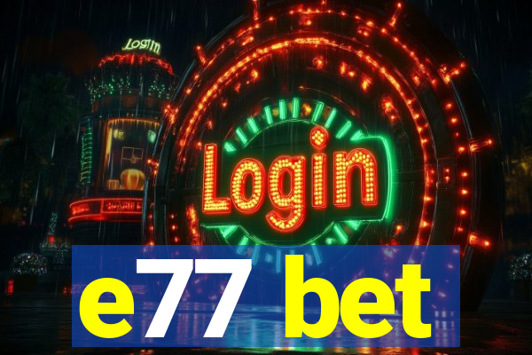 e77 bet