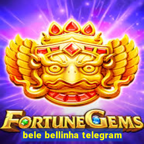 bele bellinha telegram
