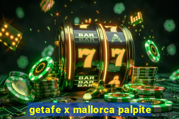 getafe x mallorca palpite