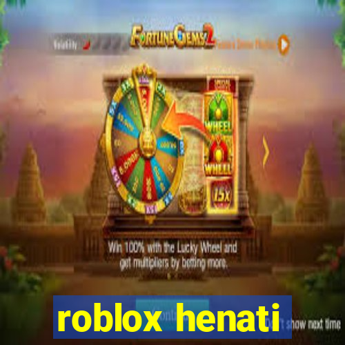 roblox henati