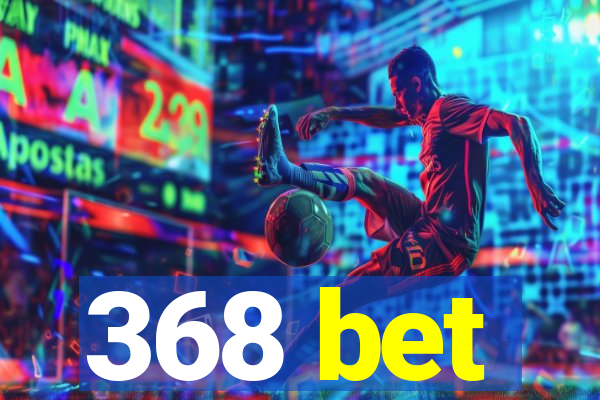 368 bet