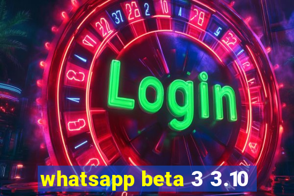 whatsapp beta 3 3.10