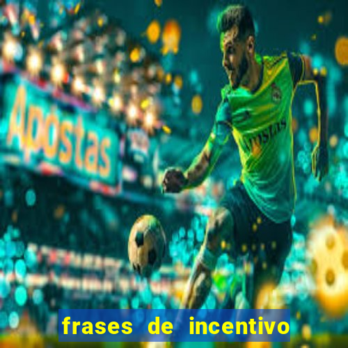 frases de incentivo para jogadores de futebol