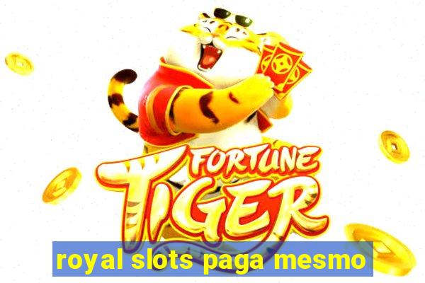 royal slots paga mesmo