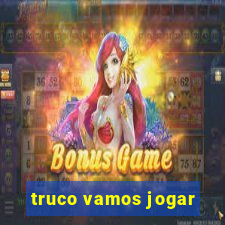 truco vamos jogar
