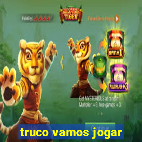 truco vamos jogar
