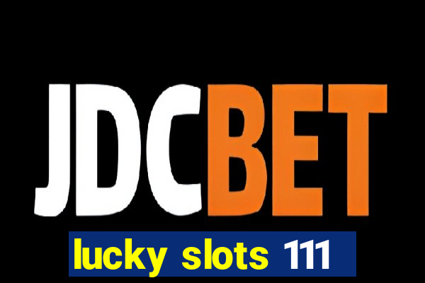 lucky slots 111