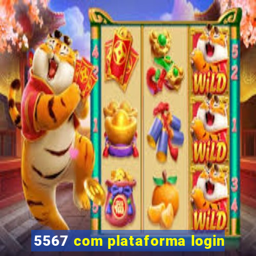 5567 com plataforma login