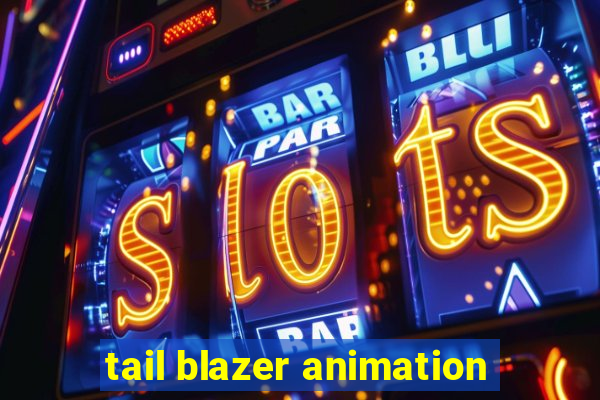 tail blazer animation