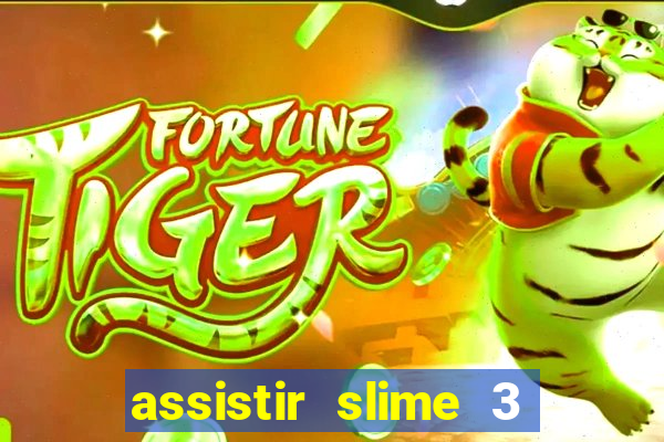 assistir slime 3 temporada dublado
