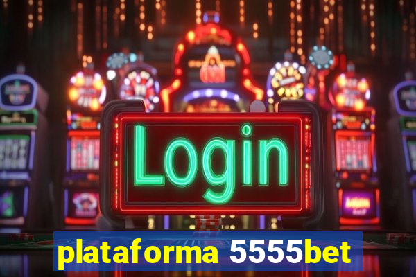 plataforma 5555bet