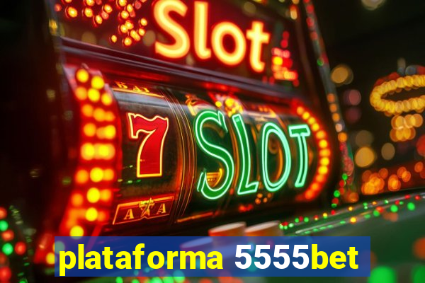 plataforma 5555bet
