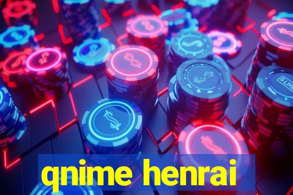 qnime henrai