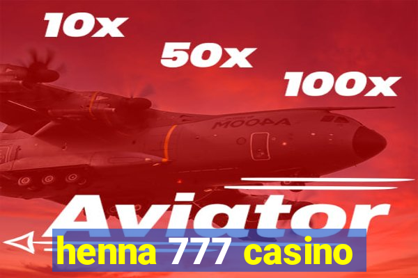 henna 777 casino