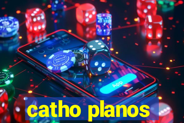catho planos