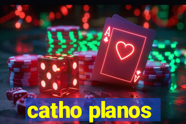 catho planos