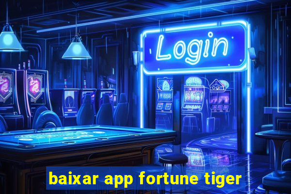 baixar app fortune tiger