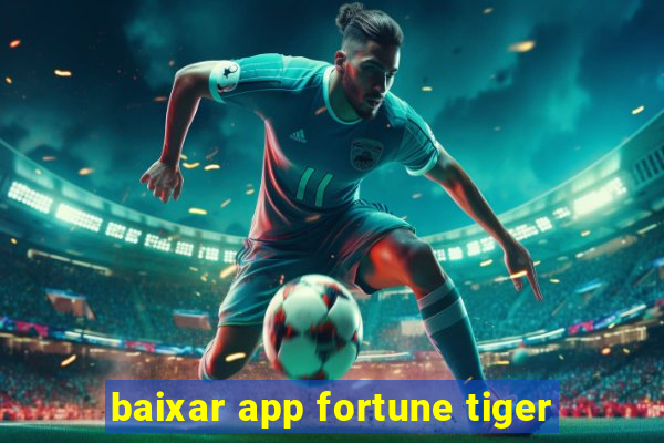 baixar app fortune tiger