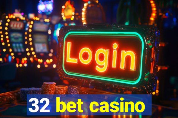 32 bet casino
