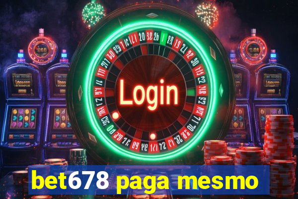 bet678 paga mesmo