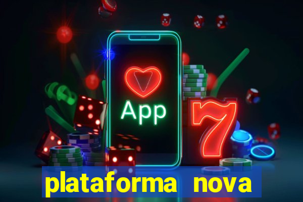 plataforma nova pagando muito hoje