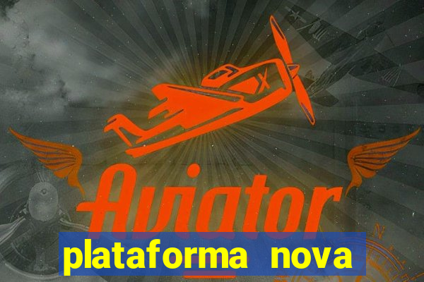 plataforma nova pagando muito hoje
