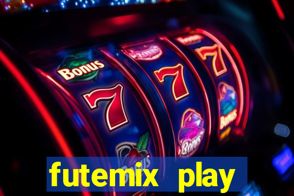 futemix play futebol ao vivo