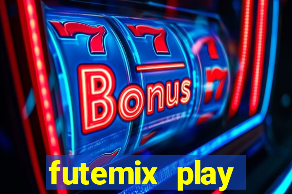 futemix play futebol ao vivo