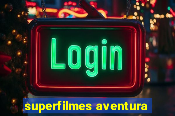 superfilmes aventura