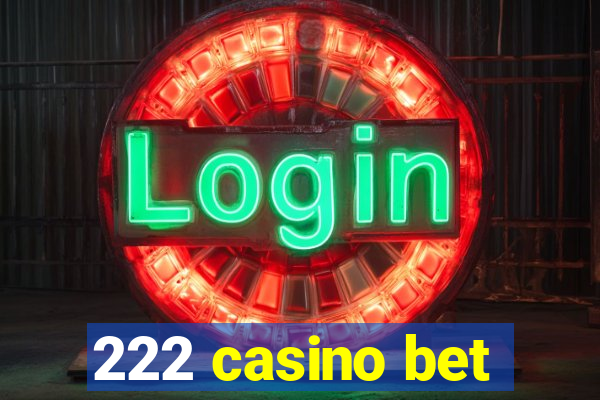 222 casino bet