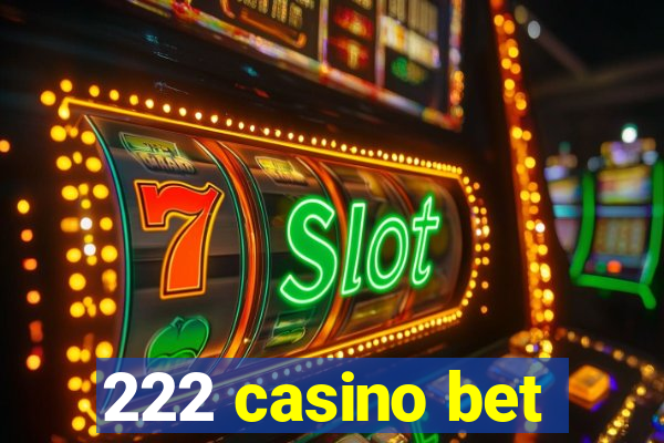 222 casino bet